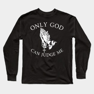 Only God Can Judge Me Long Sleeve T-Shirt